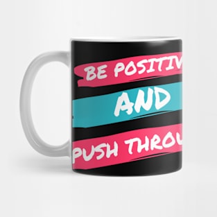 be positive motivational quote Mug